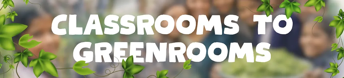 Classrooms to Greenrooms.webp